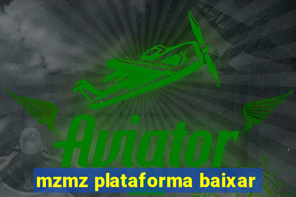 mzmz plataforma baixar